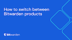 How to switch between Bitwarden products